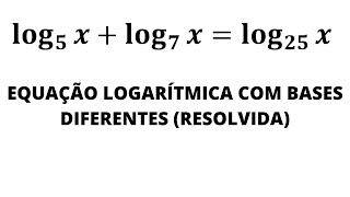 EQUAÇÃO LOGARÍTMICA COM BASES DIFERENTES EXPLICADA [upl. by Nitsuj686]