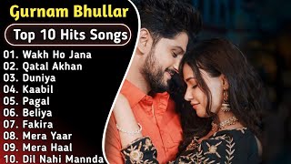 Best Of Gurnam Bhullar Songs  Latest Punjabi Songs Gurnam bhullar Songs  All Hits Of Gurnam Songs [upl. by Fachanan292]