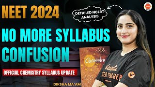 NEET 2024 Chemistry Syllabus Reduced 😱 Deleted topics in detail🔥Changes In New NCERT [upl. by Hew664]