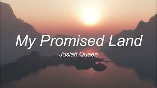 Josiah Queen  My Promised Land Lyrics [upl. by Iramat]