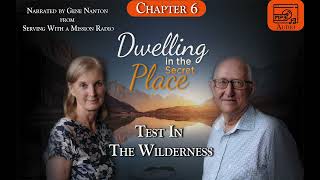 Chapter 6  Test in the Wilderness Narrated by Gene Nanton  Dwelling In The Secret Place [upl. by Anujra507]