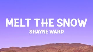 Shayne Ward  Melt The Snow Lyrics [upl. by Trevar]