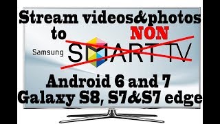 Stream to NonSmart TVs videos and pictures on Android 6 7 trick over Wifi Samsung S8 S7edge [upl. by Pulcheria]