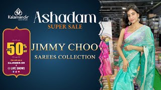 Kalamandir Ashadam Super Sale  Jimmy Choo Sarees  Flat 50 off  Kalamandir LIVE [upl. by Shaine297]