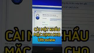 cài đặt mật khẩu mặc định ultraview để làm việc tại nhà vitinhminhkhang shorts [upl. by Auhel]