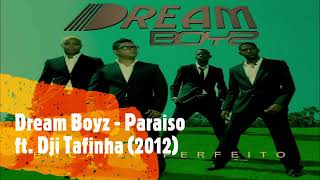 Dream Boyz  Paraiso ft Dji Tafinha 2012 [upl. by Godspeed185]