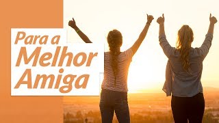 Mensagem para melhor amiga [upl. by Ad]