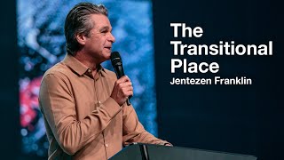 The Transitional Place  Jentezen Franklin [upl. by Phillis526]