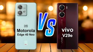 Motorola Edge 40 Neo ⚡ vs ⚡ vivo V29e Full Comparison [upl. by Nosnibor]