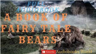 Kids audiobook fairy tales  A book of fairy tale  Bears  Full Audiobook [upl. by Dorcia78]