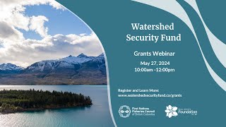 Watershed Security Fund Grants Program Webinar  May 27 2024 [upl. by Dreher]