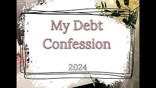 Debt Confession amp My Financial Plans 2024 [upl. by Gable]