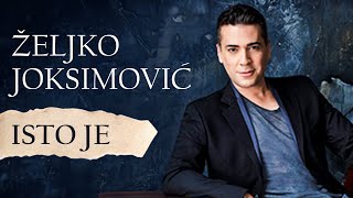 Željko Joksimović  Isto je Official Music Audio [upl. by Uhayile]