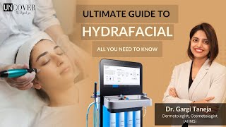 HydraFacial Detailed Video  Should You do It  Uncover Clinics  Dr Gargi Taneja [upl. by Aelanej750]