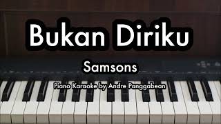 Bukan Diriku  Samsons  Piano Karaoke by Andre Panggabean [upl. by Gosnell176]