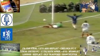 CHELSEA FC V LEEDS UNITED FC  FA CUP FINAL AND REPLAY 1970  APRIL WEMBLEY AND OLD TRAFFORD [upl. by Kalina936]