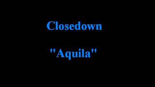 Closedown  Aquila [upl. by Naitsirhc]