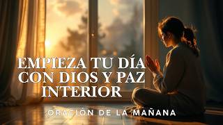 Busca a Dios en la Quietud y Comienza tu Día con Paz  Oración de la Mañana [upl. by Dnalrah]