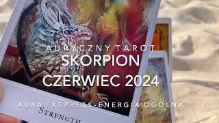 Skorpion CZERWIEC 2024  Rewers i awers materialnego świata [upl. by Florida]