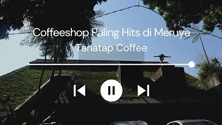 COFFEESHOP VIRAL DI MERUYA  TANATAP COFFEE  tanatapcoffee [upl. by Ycnahc]