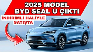 İNDİRİMLİ HALİYLE 2025 MODEL BYD SEAL U ÇIKTI [upl. by Einnaoj593]