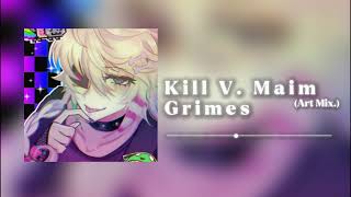 Kill V Maim Art mix  Grimes Best part only [upl. by Ailb276]