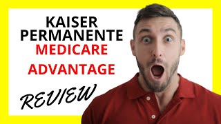 🔥 Kaiser Medicare Advantage Review Pros and Cons [upl. by Bailey363]