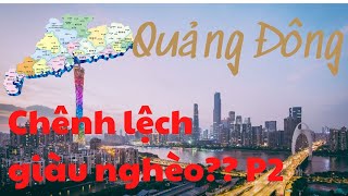 Phần 2  Quảng Đông Có Thực Sự Giàu Không Chênh Lệch Giàu Nghèo Ở Quảng Đông Như Thế Nào [upl. by Clarice]