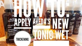 How to Apply Avedas NEW Thickening Tonic Wet [upl. by Nnyllatsyrc]