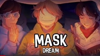 Dream  Mask Lyrics 1 hour [upl. by Evander]