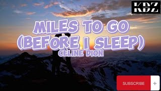 Celine Dion  Miles To Go Before I Sleep Lyrics [upl. by Aissela]