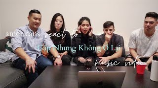 NGƯỜI MỸ XEM “GẶP NHƯNG KHÔNG Ở LẠIquot  HIỀN HỒ  AMERICANS REACT TO VIETNAMESE MUSIC VIDEO [upl. by Annauqal923]