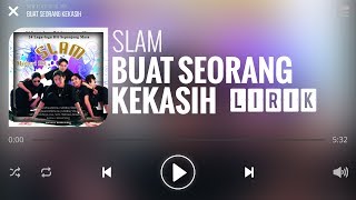 Slam  Buat Seorang Kekasih Lirik [upl. by Otrebireh]