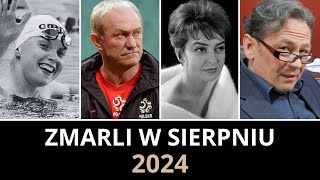 ZNANI POLACY KTÓRZY ZMARLI W SIERPNIU 2024 [upl. by Dihsar]