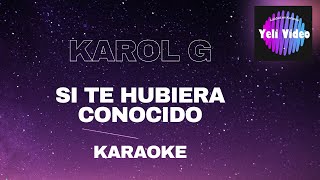 KAROL G  SI TE HUBIERA CONOCIDO KARAOKE [upl. by Analim]