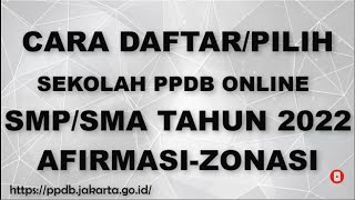 CARA DAFTAR ATAU PILIH SEKOLAH PPDB ONLINE JENJANG SMP SMA 2022 ZONASI AFIRMASI [upl. by Ehttam]