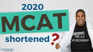 2020 MCAT Length Shortened Will this make the MCAT easier and effect MCAT scores [upl. by Pepper]