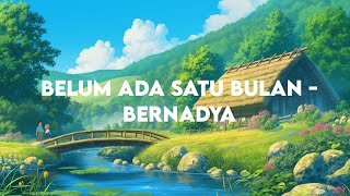 Belum ada satu bulan  Bernadya  Lirik lagu [upl. by Wrightson]