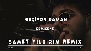 Semicenk  Geçiyor Zaman  Samet Yıldırım Remix [upl. by Ecurb]