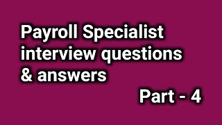 Payroll Specialist interview questions and answers  Part4 [upl. by Kama908]