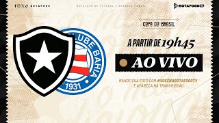 AO VIVO  Botafogo x Bahia  Copa do Brasil [upl. by Sheppard]