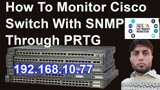 How To Monitor Cisco Switch With SNMP Through PRTG [upl. by Ailat]