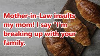 MotherinLaw insults my mom I say quotIm breaking up with your family [upl. by Ripp933]