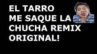 El tarro  Me saque la chucha REMIX [upl. by Issac]