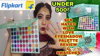 Flipkart sfr Hated With Love Eyeshadow palette Review amp Swatches  Under 500 ₹  Deeksha Chauhan [upl. by Atteuqehs]