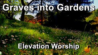 Graves into Gardens  Elevation Worship Lyrics [upl. by Horbal]