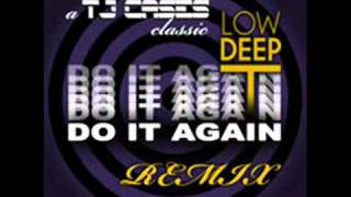 TJ Cases DO IT AGAIN Low Deep T Remix dj tophflv [upl. by Accemahs]