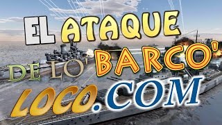 EL ATAQUE DE LO BARCO LOCOCOM  World Of Warships [upl. by Oni]