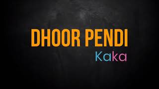 Dhoor Pendi  Kaka  Lyrics Video  Full Song  Latest Punjabi Song 2021 [upl. by Mossolb31]