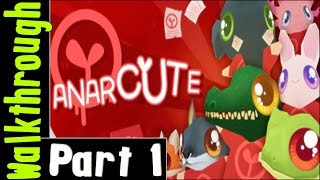 Anarcute  Gameplay  Part 1  Walkthrough  Playthrough  Lets Play  PC HD 1080p60FPS [upl. by Zaria508]